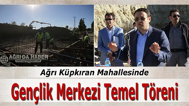 Ağrı'da Gençlik Merkezi Temel Töreni