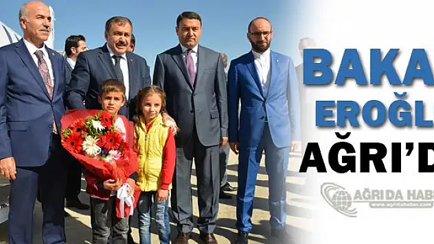 Orman ve Su İşleri Bakanı Veysel Eroğlu Ağrı'da