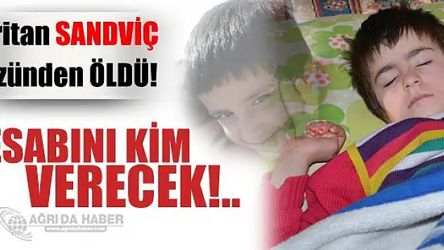 Beritan Sandviç Yüzünden Öldü !