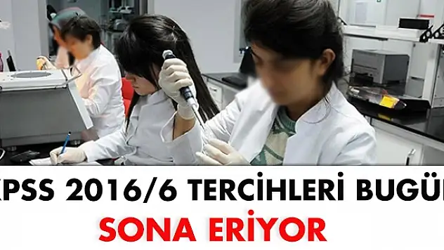 Sağlık Bakanlığı Açıkladı ? KPSS 2016/6 tercihleri bugün sona eriyor !
