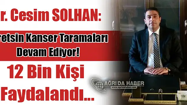 Ağrı'da Ücretsiz Kanser Taramaları Devam Ediyor! 12 Bin Kişi Faydalandı