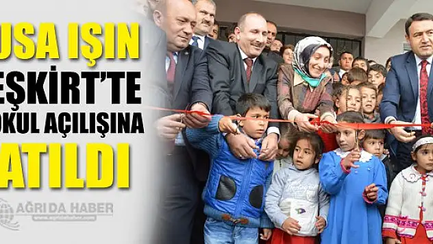 Ağrı Valisi Musa Işın Eleşkirt'te İlkokul açılışı Gerçekleştirdi