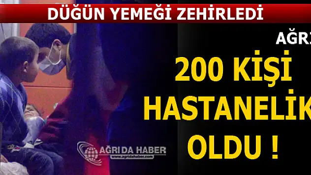Ağrı'da Gıda Zehirlenmeleri Arttıyor Düğün Yemeğinden 200 Kişi Zehirlendi