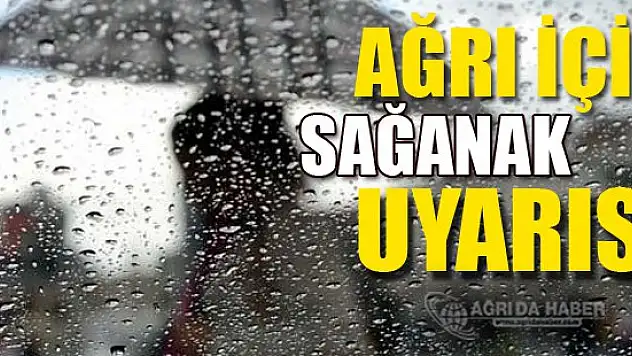 Ağrı İçin Sağanak Uyarısı Yapıldı!
