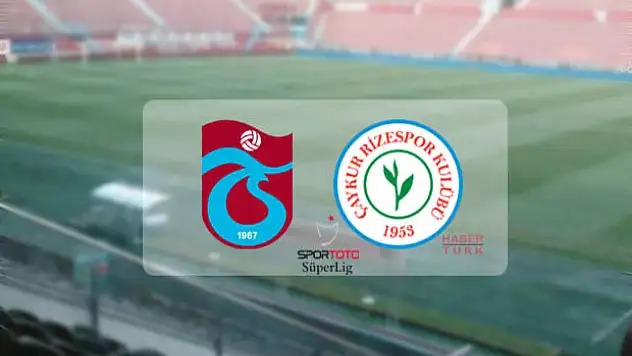 Trabzonspor-Çaykur Rizespor maçı saat kaçta? hangi kanalda ?