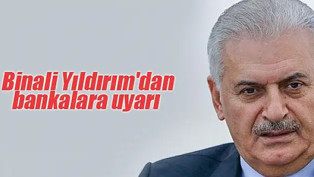 Başbakan Yıldırım'dan Bankacılara : 'Riskleri Gözetirken Fırsatları Iskalamayın' dedi