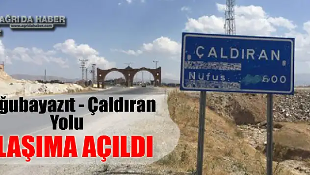 Doğubayazıt-Çaldıran karayolu 6 Ay Sonra Ulaşıma Açıldı
