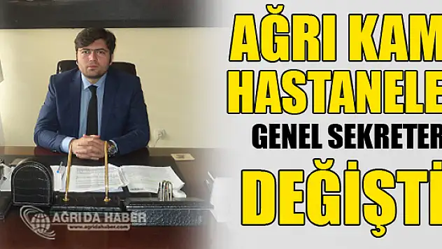 Ağrı Kamu Hastaneleri Genel Sekreteri Değişti