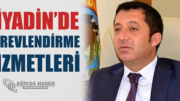 Diyadin'de Görevlendirme Hizmetleri