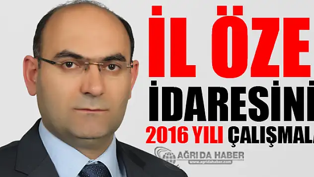 Ağrı İl Özel İdaresinin 2016 Yılı Çalışmaları