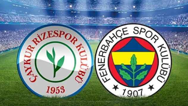 Fenerbahçe'nin Çaykur Rizespor maçı ilk 11'ler Açıklandı ?