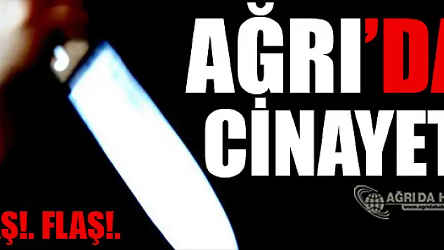 Ağrı'nın Diyadin İlçesinde Cinayet!