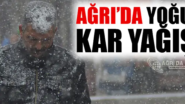 Ağrı'da Yoğun Kar Yağışı Etkisini Sürdürüyor!