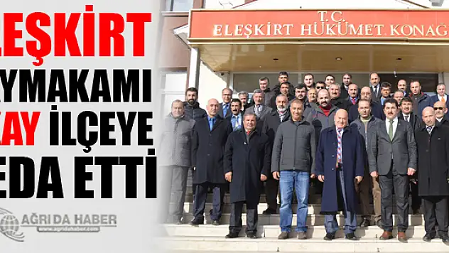 Eleşkirt Kaymakamı Okay, ilçeye veda etti