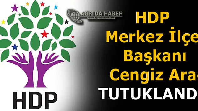 HDP Merkez İlçe Başkanı Cengiz Araç ve 7 Kişi Tutuklandı