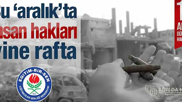 Eğitim Bir Sen Ağrı Şubesinden 10 Aralık Dünya İnsan Hakları Açıklaması