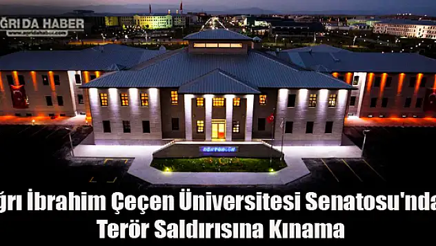 Ağrı İbrahim Çeçen Üniversitesi Senatosu'ndan Terör Saldırısına Kınama