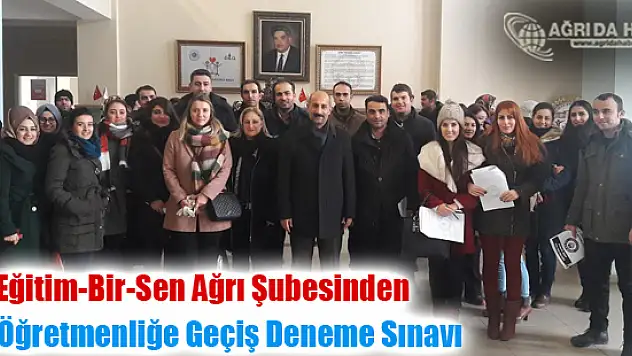 Eğitim-Bir-Sen Ağrı Şubesinden asli öğretmenliğe geçiş deneme sınavı