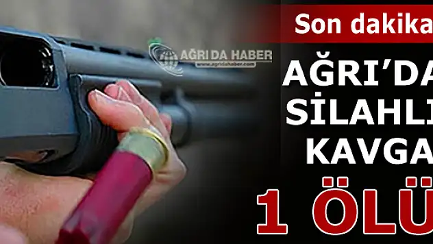 Ağrı Doğubayazıt'ta İki Dünür Arasında Silahlı Kavga! 1 Ölü