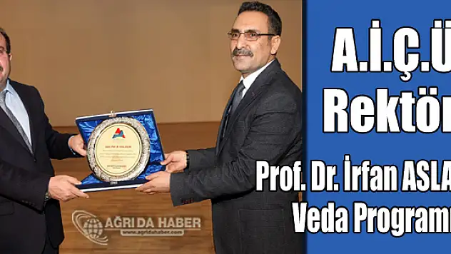 Ağrı İbrahim Çeçen Üniversitesi Rektörü Prof. Dr. İrfan ASLAN'a Veda Programı