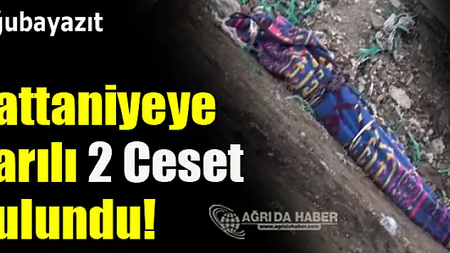 Doğubayazıt'ta Battaniyeye Sarılı İki Ceset Bulundu