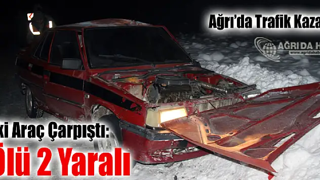 Ağrı'da Buzlanma Trafik Kazasına Neden Oldu: 1 Ölü, 2 Yaralı