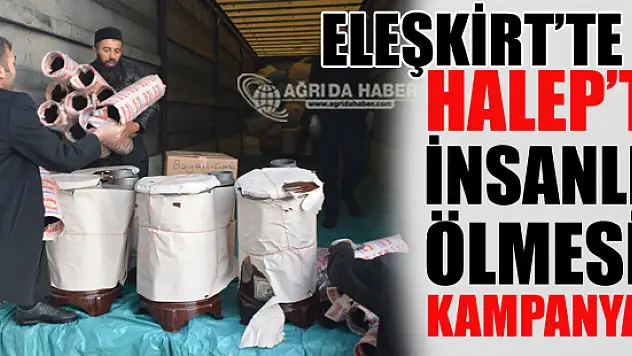 Eleşkirt'te 'Halep'te İnsanlık Ölmesin' Kampanyası