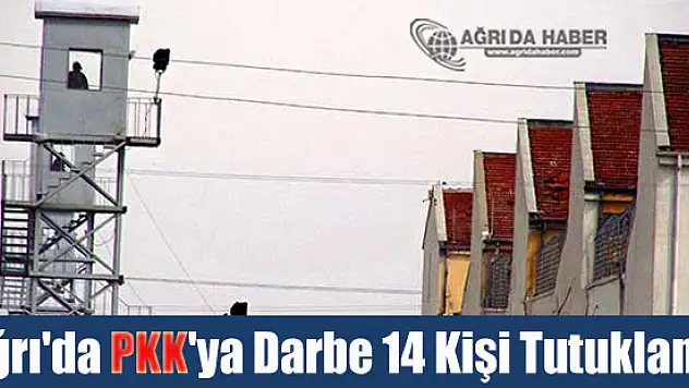 Ağrı'da PKK'ya Bir Darbe Daha 14 Kişi Tutuklandı !