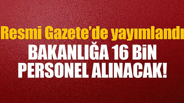 Resmi Gazetede Açıklandı ! Sağlık Bakanlığı 16 bin personel alıyor