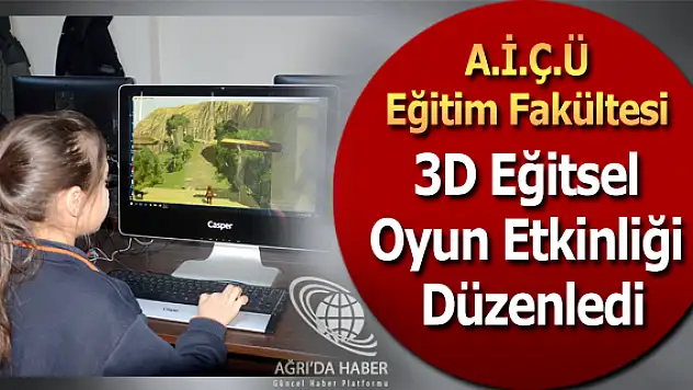 A.İ.Ç.Ü Eğitim Fakültesi 3D Eğitsel Oyun Etkinliği Düzenledi