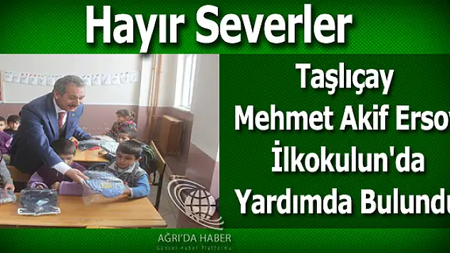 Hayır Severler Taşlıçay Mehmet Akif Ersoy İlkokulun'da Yardımda Bulundu
