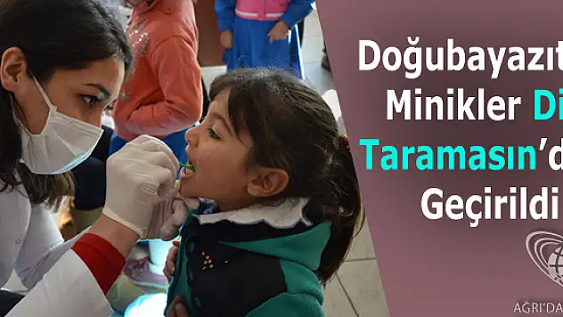 Doğubayazıt'ta Minikler Diş Taramasından Geçirildi