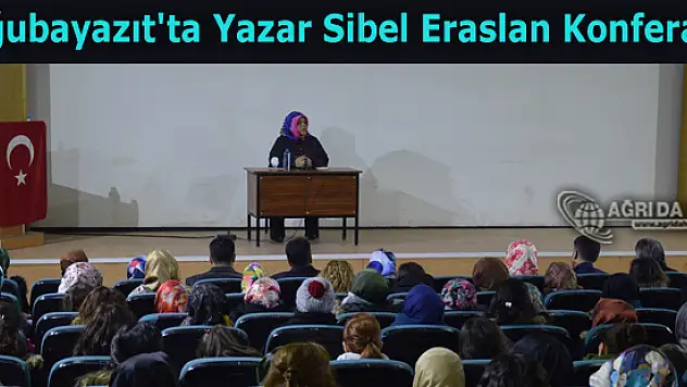 Doğubayazıt'ta Yazar Sibel Eraslan Konferansı