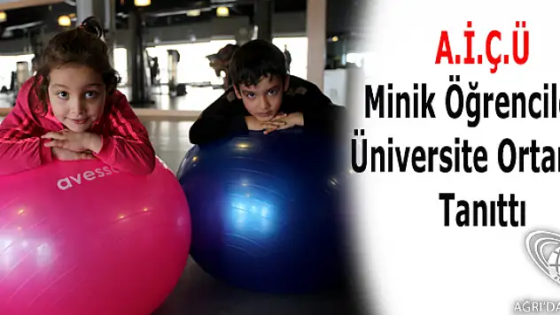 A.İ.Ç.Ü Minik Öğrencilere Üniversite Ortamını Tanıttı