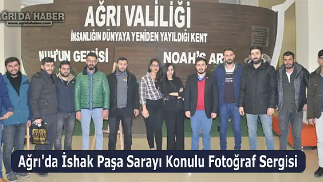 Ağrı'da İshak Paşa Sarayı Konulu Fotoğraf Sergisi