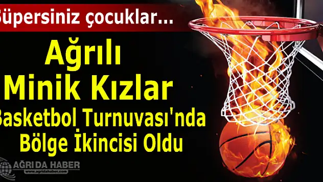 Ağrı Cumhuriyet Ortaokulu,Kızlar Basketbol Turnuvası'nda Bölge İkincisi Oldu