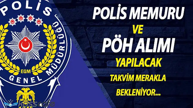 Polis Memuru Alımı için Takvim Bekleniyor