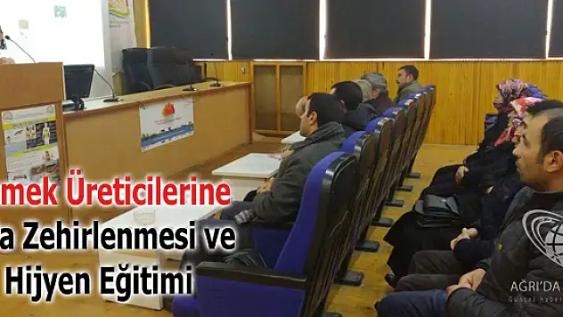 Ağrı'da Yemek Üretimcilerine Gıda Zehirlenmesi ve Hijyen Konulu Eğitim