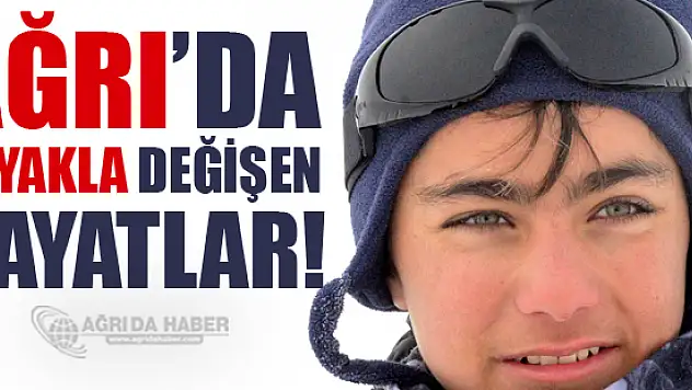 Ağrı'da Kayakla Değişen Hayatlar!