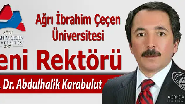Prof. Dr. Abdulhalik Karabulut Ağrı İbrahim Çeçen Üniversitesi Rektörlüğüne Atandı