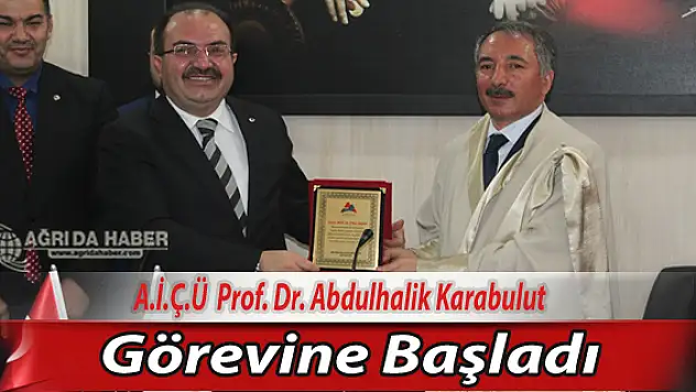 A.İ.Ç.Ü Prof. Dr. Abdulhalik Karabulut Görevine Başladı