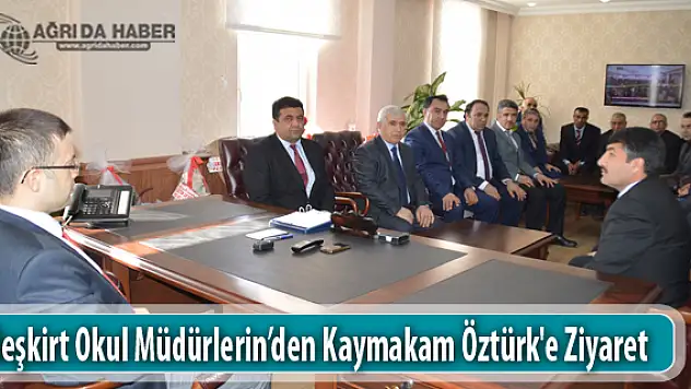 Eleşkirt Okul müdürlerinden Kaymakam Öztürk'e ziyaret