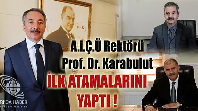 Ağrı İbrahim Çeçen Üniversitesi Yeni Rektörü KARABULUT  İlk Atamalarını Yaptı!