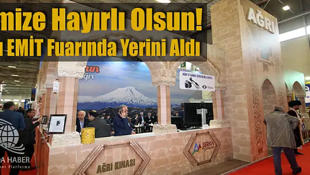 Ağrı İshak Paşa Saray konseptiyle EMITT Fuarı'nda Yerini Aldı