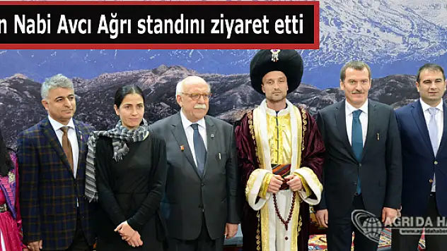 Kültür ve Turizm Bakanı Nabi Avcı, Ağrı standını ziyaret etti