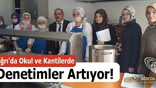 Ağrı'da Okul ve Kantinlerinde Gıda Denetimi Yapıldı