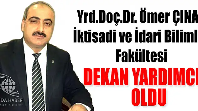 Yrd.Doç.Dr. Ömer ÇINAR İktisadi ve İdari Bilimler Fakültesi Dekan Yardımcı Oldu