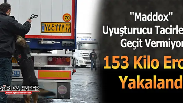 'Maddox' Uyuşturucu Tacirlerine Geçit Vermiyor! 153 Kilo Eroin Yakalandı