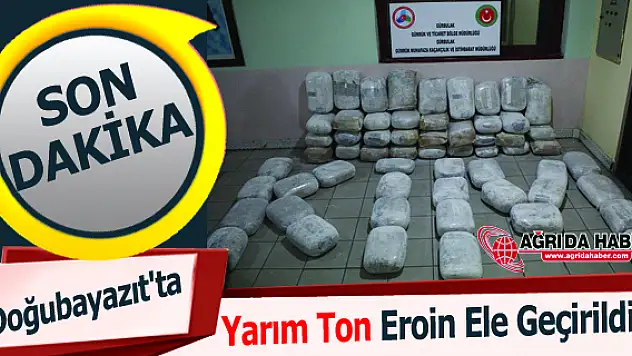 Doğubayazıt'ta Yarım Ton Eroin Ele Geçirildi !