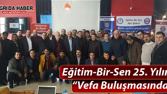 Eğitim-Bir-Sen'in 25. Kuruluş yılında Ağrı Şubesinde 'Vefa Buluşması' Düzenlendi
